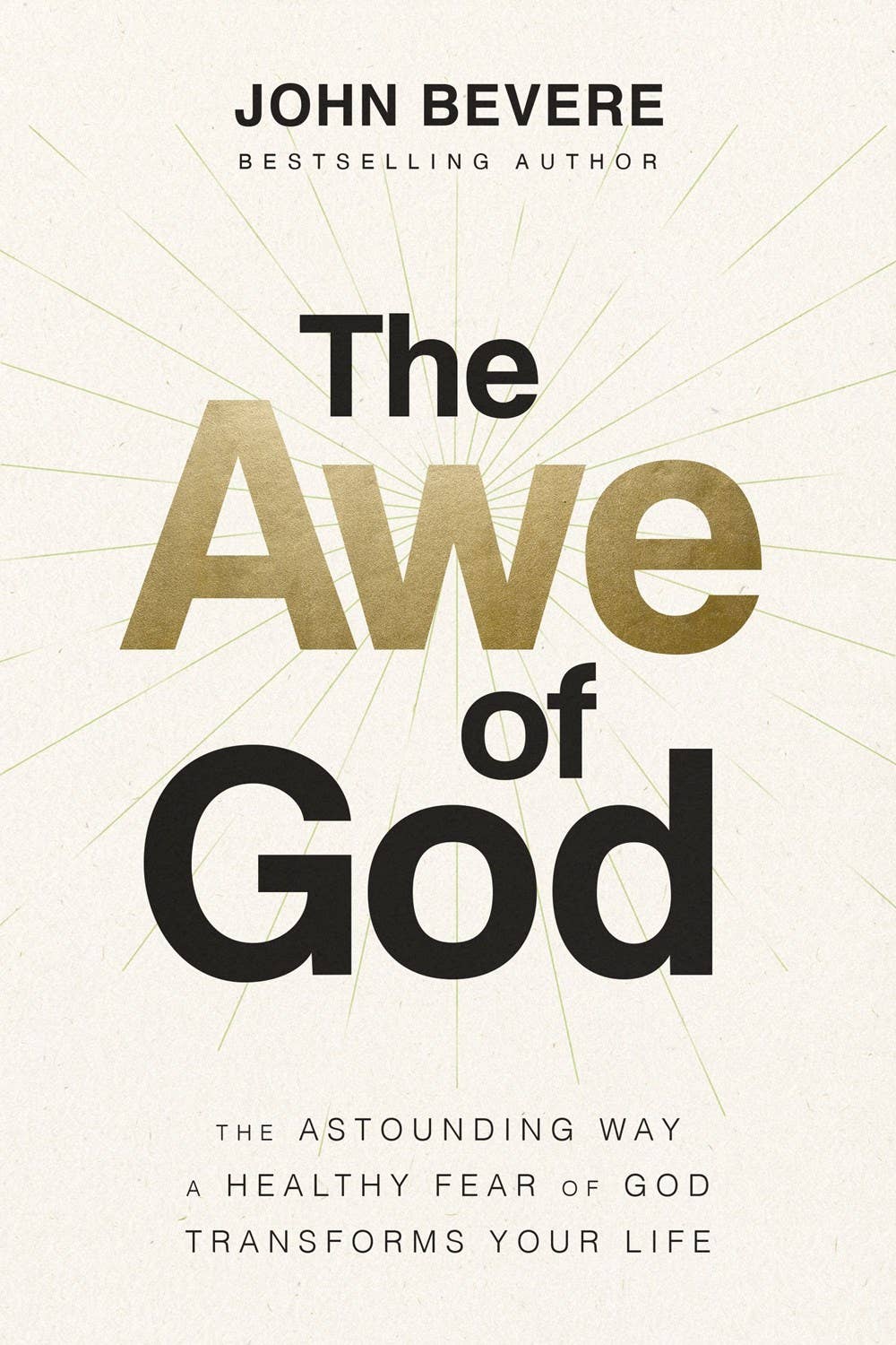 The Awe of God : The Astounding Way a Healthy Fear of God Tr