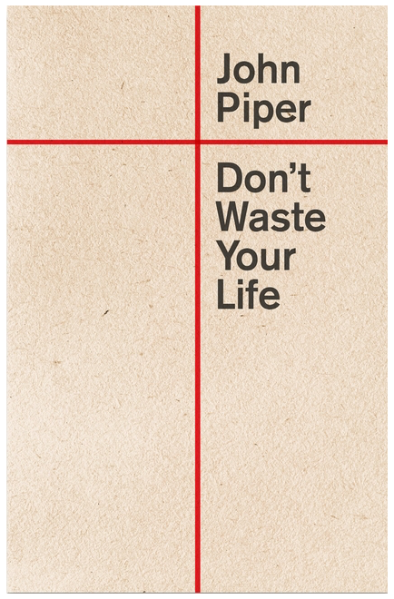 Don't Waste Your Life