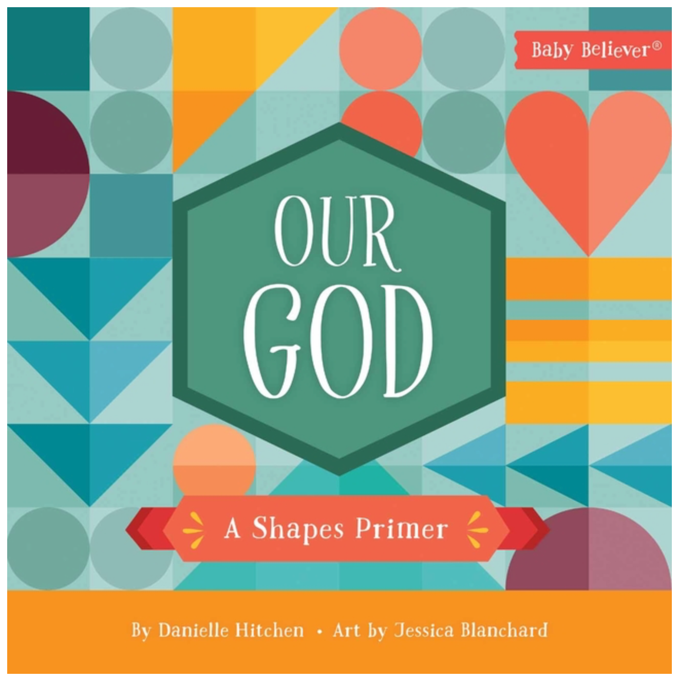 Our God: A Shapes Primer (Baby Believer)