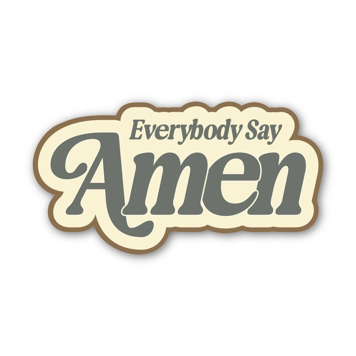 Everybody Say Amen Sticker