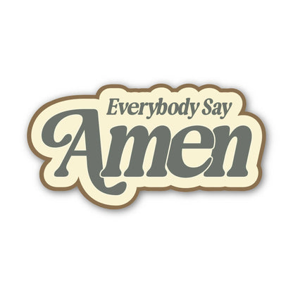 Everybody Say Amen Sticker