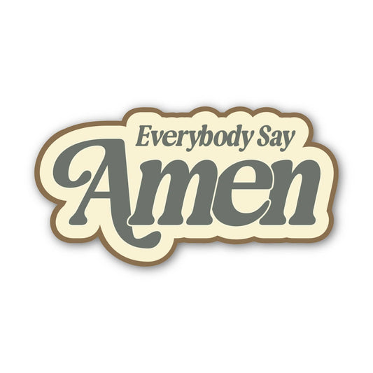 Everybody Say Amen Sticker