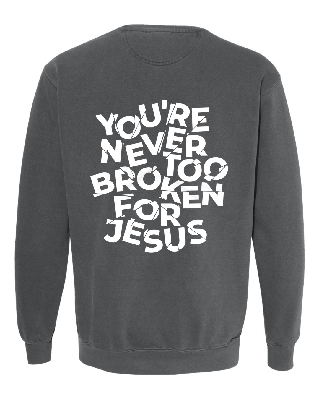 NEVER TOO BROKEN CREWNECK