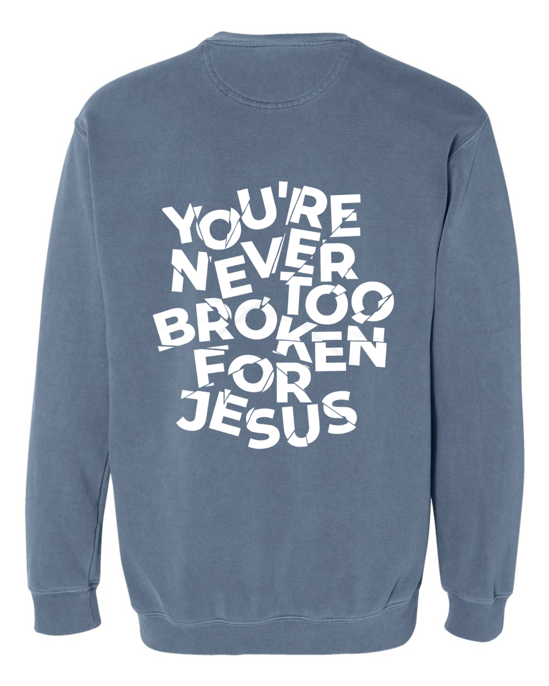 NEVER TOO BROKEN CREWNECK