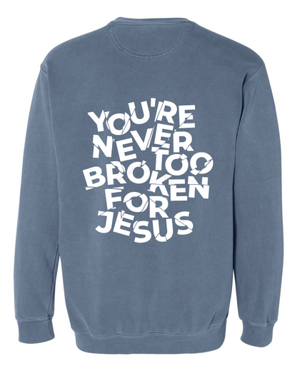 NEVER TOO BROKEN CREWNECK