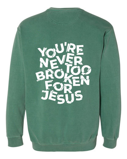 NEVER TOO BROKEN CREWNECK