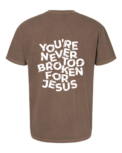 NEVER TOO BROKEN TEE
