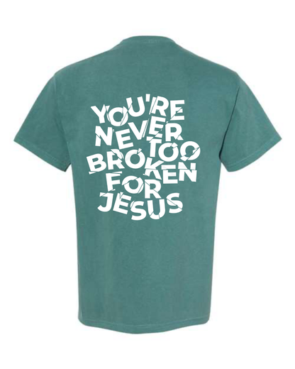 NEVER TOO BROKEN TEE