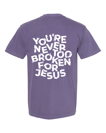 NEVER TOO BROKEN TEE