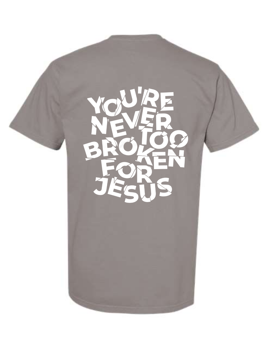 NEVER TOO BROKEN TEE
