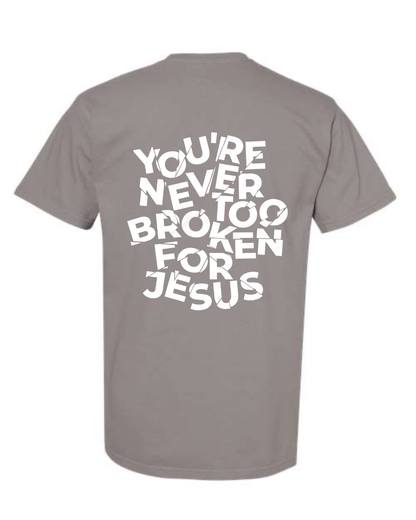 NEVER TOO BROKEN TEE