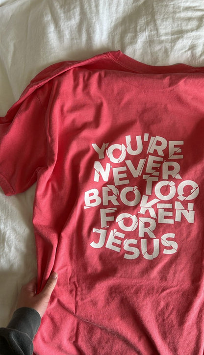 NEVER TOO BROKEN TEE