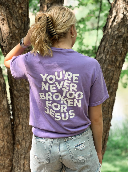 NEVER TOO BROKEN TEE