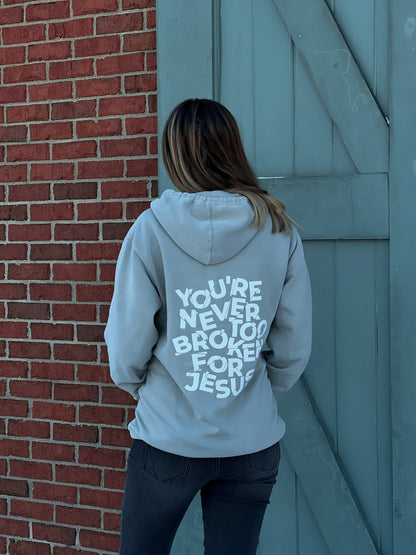 NEVER TOO BROKEN HOODIE