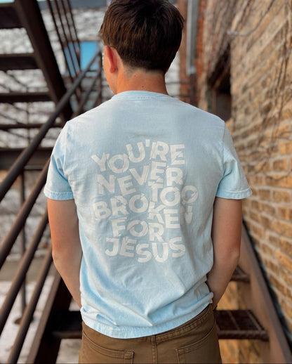 NEVER TOO BROKEN TEE