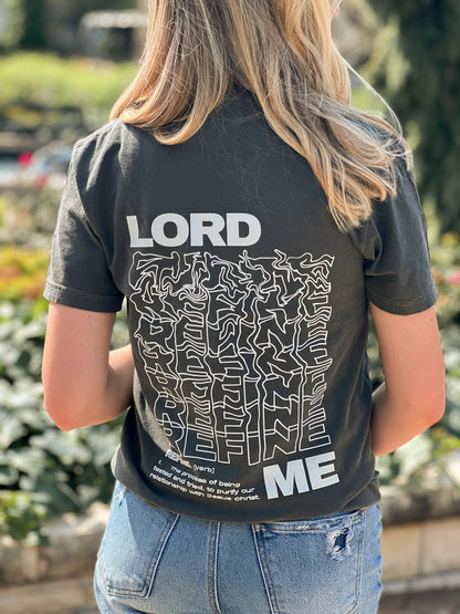 LORD REFINE ME TEE