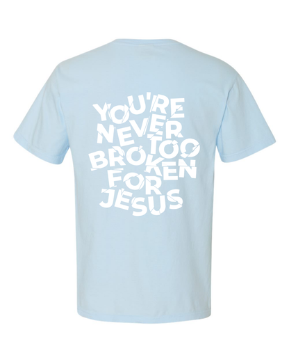 NEVER TOO BROKEN TEE
