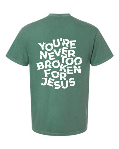 NEVER TOO BROKEN TEE
