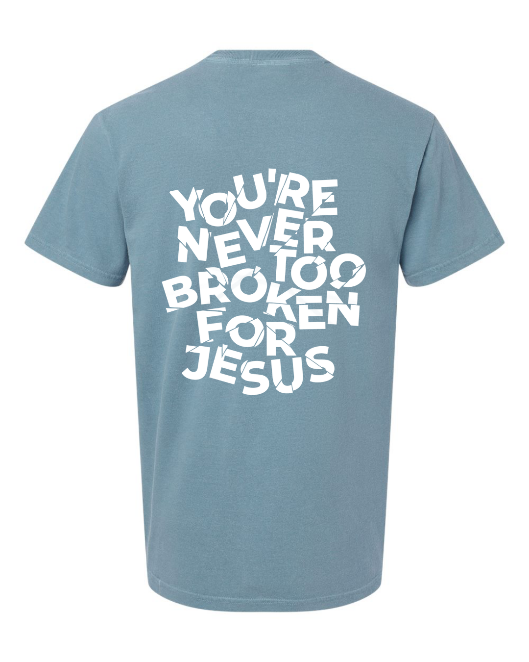 NEVER TOO BROKEN TEE