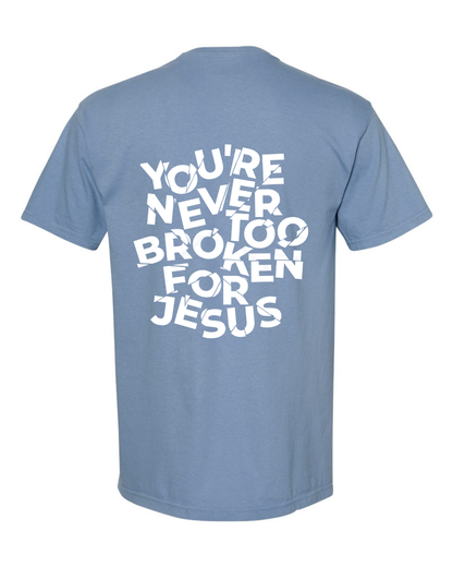 NEVER TOO BROKEN TEE