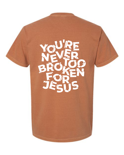 NEVER TOO BROKEN TEE
