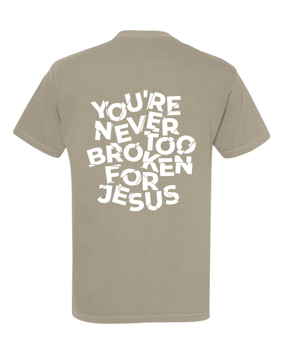 NEVER TOO BROKEN TEE