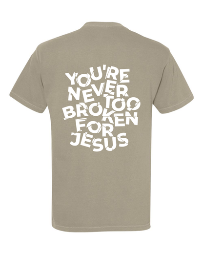 NEVER TOO BROKEN TEE