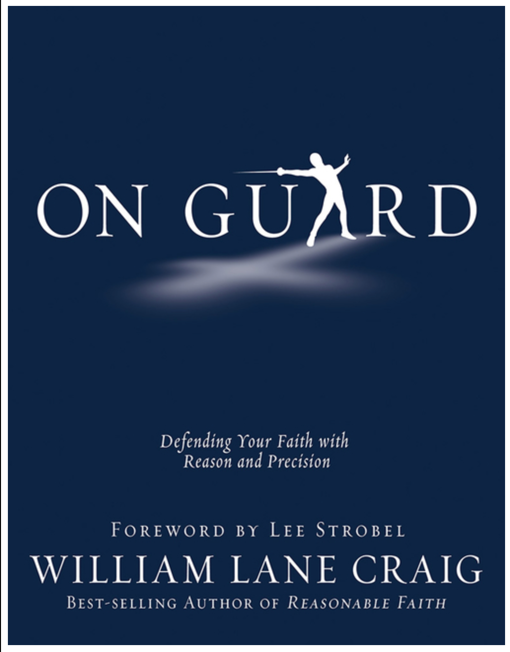 On Guard: Defending Your Faith with Reason and Precision