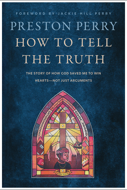How to Tell the Truth: The Story of How God Saved Me to Win Hearts--Not Just Arguments