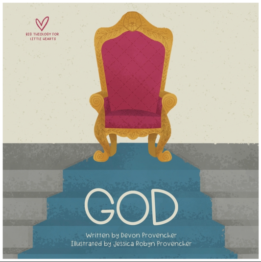 God (Big Theology for Little Hearts)