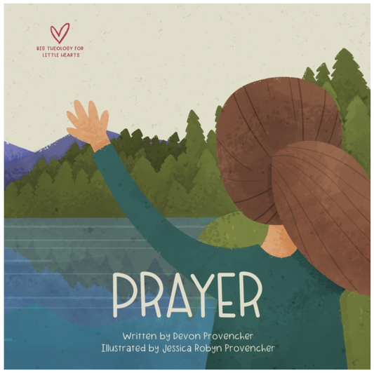 Prayer (Big Theology for Little Hearts)
