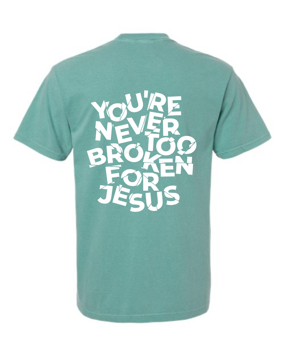 NEVER TOO BROKEN TEE