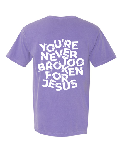 NEVER TOO BROKEN TEE