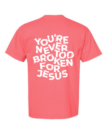 NEVER TOO BROKEN TEE