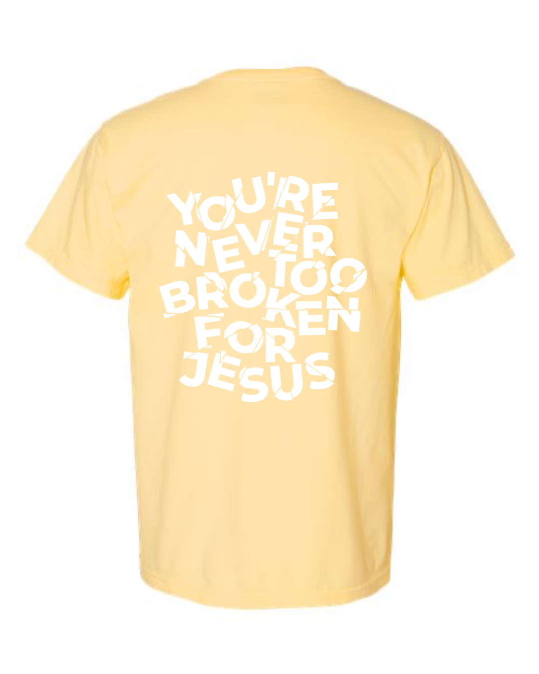 NEVER TOO BROKEN TEE