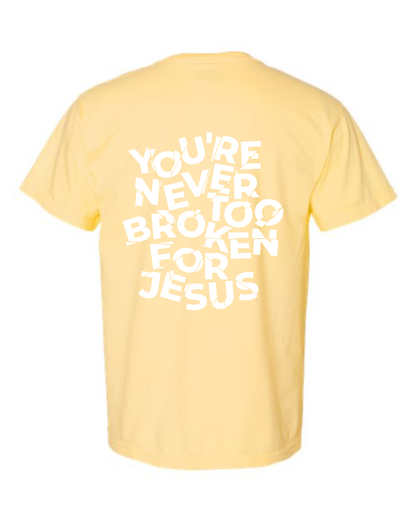NEVER TOO BROKEN TEE