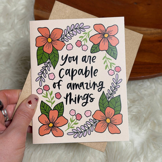 "You are capable of amazing things" Encouragement Card