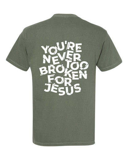 NEVER TOO BROKEN TEE