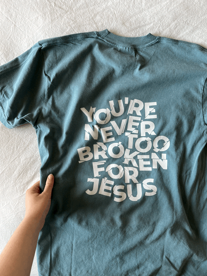 NEVER TOO BROKEN TEE